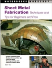 Sheet Metal Fabrication : Techniques and Tips for Beginners and Pros - Book