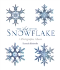 The Art of the Snowflake : A Photographic Album - Book