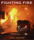 Fighting Fire : Trucks, Tools and Tactics - Book