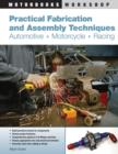 Practical Fabrication and Assembly Techniques : Automotive, Motorcycle, Racing - Book