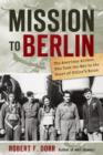 Mission to Berlin : The American Airmen Who Struck the Heart of Hitler's Reich - Book
