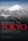 Mission to Tokyo : The American Airmen Who Took the War to the Heart of Japan - Book