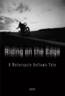 Riding on the Edge : A Motorcycle Outlaw's Tale - Book