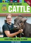 How to Raise Cattle : Everything You Need to Know, Updated & Revised - Book