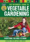 The Beginner's Guide to Vegetable Gardening : Everything You Need to Know - Book