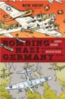 Bombing Nazi Germany : The Graphic History of the Allied Air Campaign That Defeated Hitler in World War II - Book
