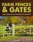 Farm Fences and Gates : Build and Repair Fences to Keep Livestock in and Pests out - Book