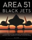 Area 51 - Black Jets : A History of the Aircraft Developed at Groom Lake, America's Secret Aviation Base - eBook