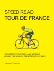 Speed Read Tour de France : The History, Strategies and Intrigue Behind the World's Greatest Bicycle Race Volume 7 - Book