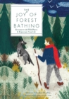The Joy of Forest Bathing : Reconnect With Wild Places & Rejuvenate Your Life - eBook