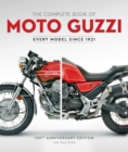 The Complete Book of Moto Guzzi : 100th Anniversary Edition Every Model Since 1921 - Book
