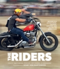 The Riders : Motorcycle Adventurers, Cruisers, Outlaws, and Racers the World Over - Book