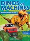 Dinos vs. Machines : Showdowns that defy the ages! You decide who wins... - Book