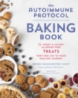 Autoimmune Protocol Baking Book : 75 Sweet & Savory, Allergen-Free Treats That Add Joy to Your Healing Journey - Book