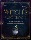 The Witch's Cookbook : 50 Wickedly Delicious Witchcraft-Inspired Recipes - eBook