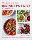 The Quick and Easy Instant Pot Diet Cookbook : Make Weight Loss Easy with Delicious Recipes in an Instant - Book