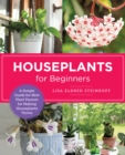 Houseplants for Beginners : A Simple Guide for New Plant Parents for Making Houseplants Thrive - eBook