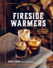 New Camp Cookbook Fireside Warmers : Drinks, Sweets, and Shareables to Enjoy around the Fire - eBook