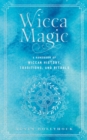 Wicca Magic : A Handbook of Wiccan History, Traditions, and Rituals - eBook