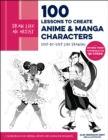 Draw Like an Artist: 100 Lessons to Create Anime and Manga Characters : Step-by-Step Line Drawing - A Sourcebook for Aspiring Artists and Character Designers - Access video tutorials via QR codes! Vol - Book