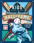 A Kids' Guide to the National Baseball Hall of Fame : The Greatest Players from Hank Aaron to Derek Jeter to Cy Young - Book
