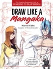 Draw Like a Mangaka : The Complete Beginner's Guide to Learning to Draw Manga - Book