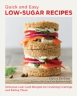 Quick and Easy Low Sugar Recipes : Delicious Low-Carb Recipes for Crushing Cravings and Eating Clean - Book