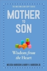 Mother to Son : Shared Wisdom from the Heart - Book