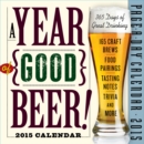 A Year of Good Beer! Page-A-Day Calendar : 365 Days of Great Drinking - Book