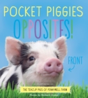 Pocket Piggies Opposites! : Featuring the Teacup Pigs of Pennywell Farm - Book