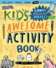The Kid's Awesome Activity Book : Games! Puzzles! Mazes! And More! - Book