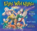 Eight Wild Nights : A Family Hanukkah Tale - eBook