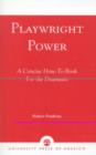 Playwright Power : A Concise How-to-book for the Dramatist - Book