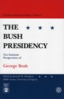 The Bush Presidency : Ten Intimate Perspectives of George Bush - Book