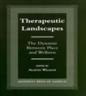 Therapeutic Landscapes : The Dynamic Between Place and Wellness - Book