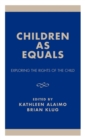 Children as Equals : Exploring the Rights of the Child - Book