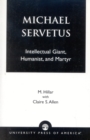 Michael Servetus : Intellectual Giant, Humanist, and Martyr - Book