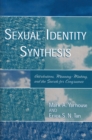 Sexual Identity Synthesis : Attributions, Meaning-Making, and the Search for Congruence - Book