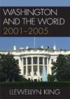 Washington and the World : 2001-2005 - Book