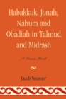 Habakkuk, Jonah, Nahum, and Obadiah in Talmud and Midrash : A Source Book - Book