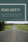 Road Safety : Data Collection, Analysis, Monitoring and Countermeasure Evaluations with Cases - Book