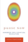 Pause Now : Handbook for a Spiritual Revolution - Book