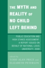 The Myth and Reality of No Child Left Behind : Public Education and High Stakes Assessment - Book