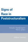 Signs of Race in Poststructuralism : Toward a Transformative Theory of Race - Book