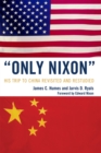 'Only Nixon' : His Trip to China Revisited and Restudied - Book