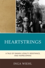 Heartstrings : A Tale of Danish Loyalty, Resistance, and Homecoming - Book