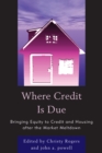Where Credit is Due : Bringing Equity to Credit and Housing After the Market Meltdown - Book
