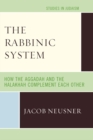 The Rabbinic System : How the Aggadah and the Halakhah Complement Each Other - Book