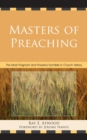 Masters of Preaching : The Most Poignant and Powerful Homilists in Church History - Book