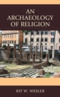 An Archaeology of Religion - Book